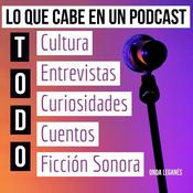 Podcast TODO LO QUE CABE EN UN PODCAST
