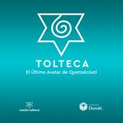 Podcast TOLTECA: El Último Avatar de Quetzalcóatl