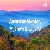 Podcast American Murder, Mystery & Legend