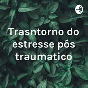 Podcast Trasntorno do estresse pós traumatico