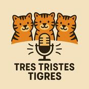 Podcast Tres Tristes Tigres