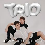 Podcast Trio, creatividad y lo que surja.