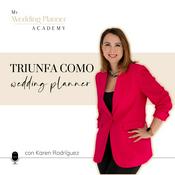 Podcast Triunfa como Wedding Planner con Karen Rodríguez
