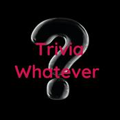 Podcast Trivia Whatever
