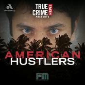 Podcast True Crime News Presents: American Hustlers