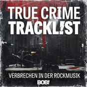Podcast True Crime Tracklist – Verbrechen in der Rockmusik