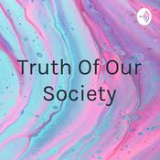 Podcast Truth Of Our Society