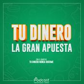 Podcast Tu dinero, la gran apuesta