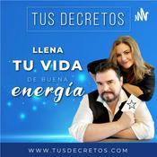 Podcast Tus Decretos - Llena tu Vida de Buena Energía