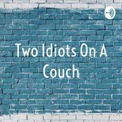 Podcast Two Idiots On A Couch