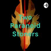 Podcast Two Paranoid Stoners