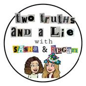Podcast Two Truths and a Lie with Sasha and Regan