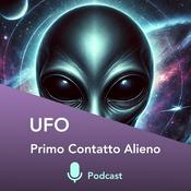 Podcast UFO: Primo Contatto Alieno - "Gli Alieni sono già qui?"