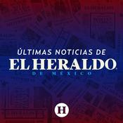 Podcast Últimas Noticias de El Heraldo de México