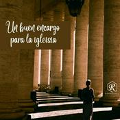Podcast Un buen encargo para la iglesia
