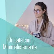 Podcast Un café con Minimalistamente