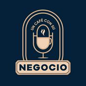 Podcast Un Café con su Negocio
