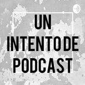 Podcast Un Intento de Podcast