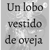 Podcast Un Lobo Vestido De Oveja