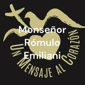 Podcast Un Mensaje al Corazón Internacional - Mons. Rómulo Emiliani