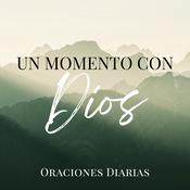 Podcast Un Momento con Dios | Oraciones Diarias