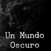 Podcast Un Mundo Oscuro El Podcast