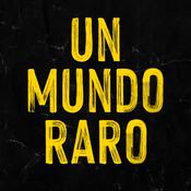 Podcast Un Mundo Raro