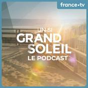 Podcast Un si grand soleil : le podcast