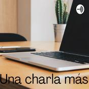 Podcast Una Charla Más