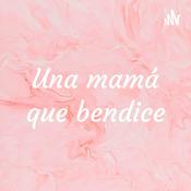 Podcast Una mamá que bendice