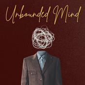 Podcast Unbounded Mind: "Where Limits Don’t Exist."
