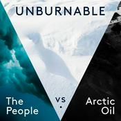 Podcast Unburnable: The People vs. Arctic Oil