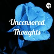 Podcast Uncensored Thoughts