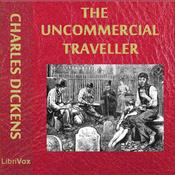 Podcast Uncommercial Traveller, The by Charles Dickens (1812 - 1870)