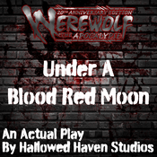 Podcast Under A Blood Red Moon: A Werewolf the Apocalypse RPG Actual Play