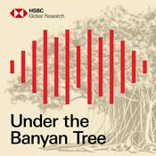 Podcast Under the Banyan Tree by HSBC Global Research