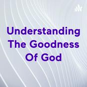 Podcast Understanding The Goodness Of God