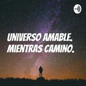 Podcast Universo Amable. Mientras Camino.