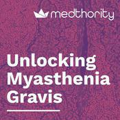 Podcast Unlocking Myasthenia gravis
