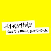 Podcast Unser Holz - Gut fürs Klima, gut für Dich.