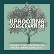 Podcast Uprooting Conservation