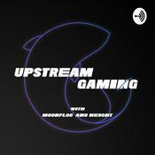 Podcast Upstream Gaming