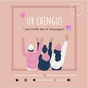Podcast Ur Chingus