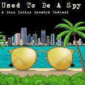 Podcast Used To Be A Spy - A Burn Notice Rewatch Pod