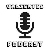 Podcast Valientes Podcast