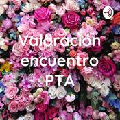Podcast Valoración encuentro PTA