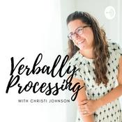 Podcast Verbally Processing