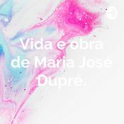 Podcast Vida e obra de Maria José Dupré.