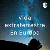 Podcast Vida extraterrestre En Europa