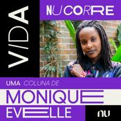 Podcast Vida Nu Corre - com Monique Evelle